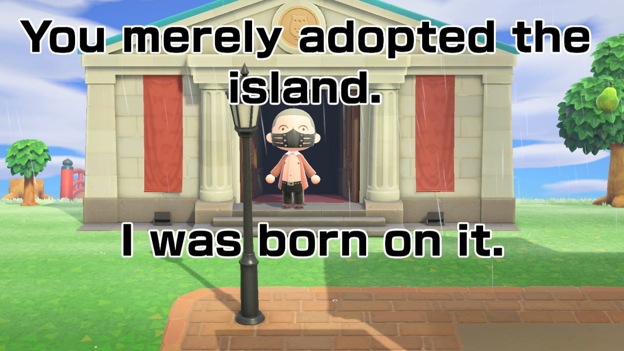 Animal Crossing screenshot featuring a character made up to look like Bane and the text "You merely adopted the island. I was born on it."